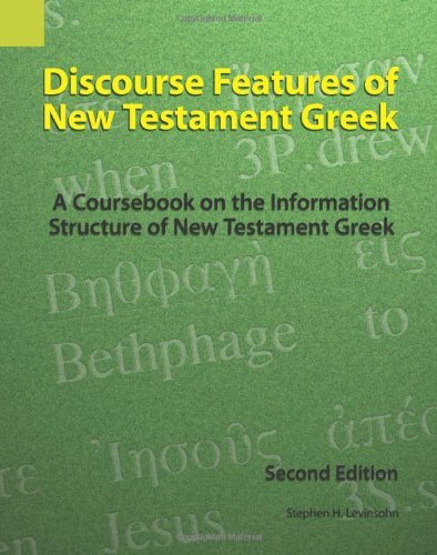 Discourse Features of New Testament Greek: a Coursebook on the Information Structure of New Testament Greek - Stephen H. Levinsohn - Livres - SIL International - 9781556710933 - 7 avril 2000