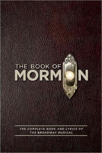 The Book of Mormon Script Book: The Complete Book and Lyrics of the Broadway Musical - Trey Parker - Böcker - HarperCollins Publishers Inc - 9781557049933 - 7 juni 2011