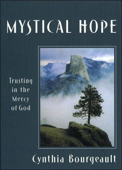 Mystical Hope: Trusting in the Mercy of God - Cynthia Bourgeault - Books - Rowman & Littlefield - 9781561011933 - May 25, 2001