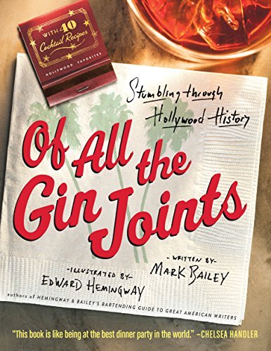 Of All the Gin Joints: Stumbling Through Hollywood History - Mark Bailey - Livres - Algonquin Books (division of Workman) - 9781565125933 - 30 septembre 2014