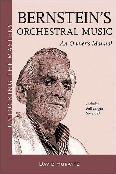 Cover for David Hurwitz · Bernstein's Orchestral Music: an Owner's Manual - Unlocking the Masters Series (Paperback Book) (2011)