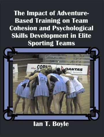 Cover for Ian T. Boyle · The Impact of Adventure-based Training on Team Cohesion and Psychological Skills Development in Elite Sporting Teams (Paperback Book) (2003)