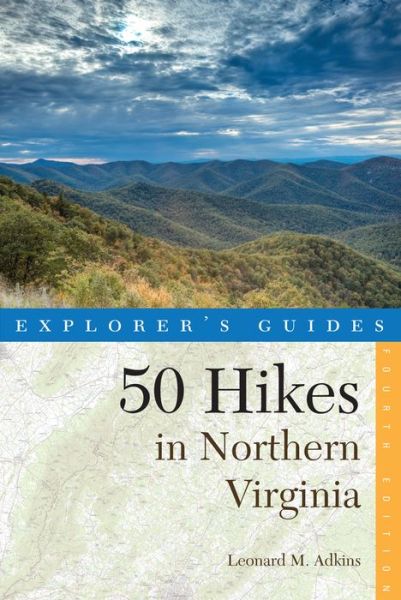 Cover for Leonard M. Adkins · Explorer's Guide 50 Hikes in Northern Virginia: Walks, Hikes, and Backpacks from the Allegheny Mountains to Chesapeake Bay - Explorer's 50 Hikes (Paperback Book) [Fourth edition] (2025)