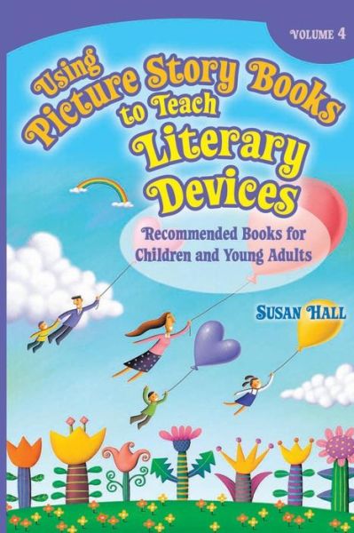 Cover for Susan Hall · Using Picture Story Books to Teach Literary Devices: Recommended Books for Children and Young Adults Volume 4 (Pocketbok) (2007)