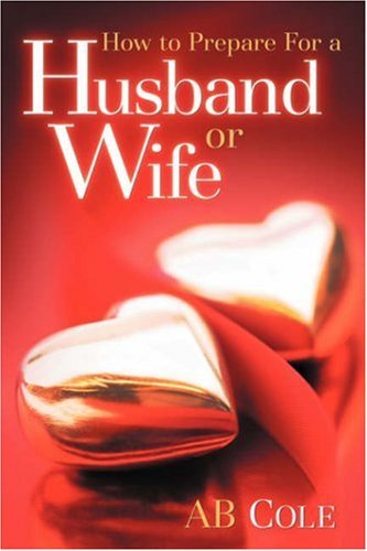 Cover for Ab Cole · How to Prepare for a Husband or Wife (Paperback Book) (2005)