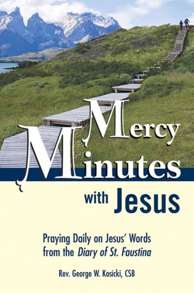 Cover for George W Kosicki · Mercy Minutes with Jesus: Praying Daily on Jesus's Words from the Diary of St. Faustina (Paperback Book) (2008)