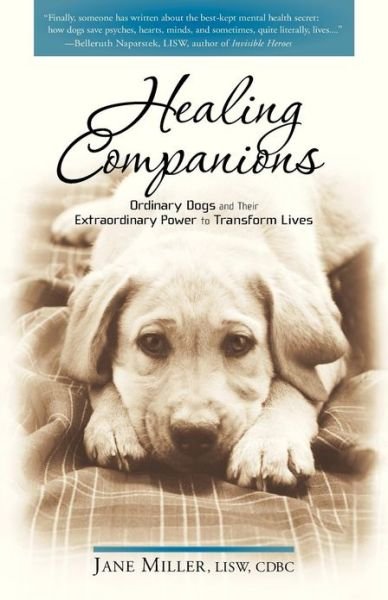 Cover for Jane Miller · Healing Companions: Ordinary Dogs and Their Extraordinary Power to Transform Lives (Paperback Book) (2010)