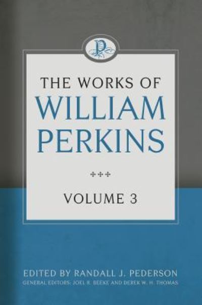 Cover for William Perkins · The Works of William Perkins, Volume 3 (Hardcover Book) (2017)