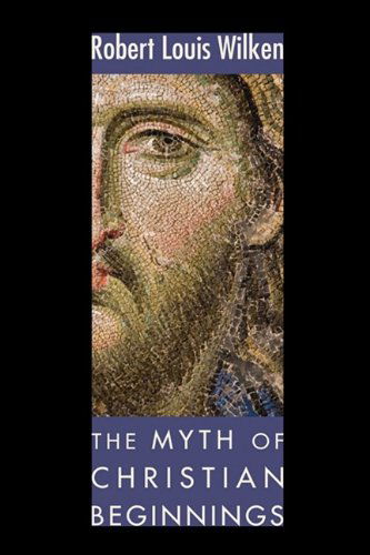 Cover for Robert L. Wilken · The Myth of Christian Beginnings: (Paperback Book) (2009)