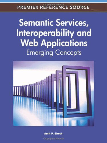 Cover for Amit Sheth · Semantic Services, Interoperability and Web Applications: Emerging Concepts (Inbunden Bok) (2011)