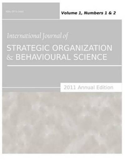 Cover for Siddhartha Sarkar · International Journal of Strategic Organization and Behavioural Science (2011 Annual Edition): Vol.1, Nos.1 &amp; 2 (Paperback Book) (2012)