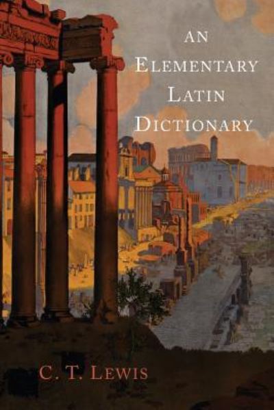 Cover for Charlton T Lewis · An Elementary Latin Dictionary (Paperback Book) (2013)