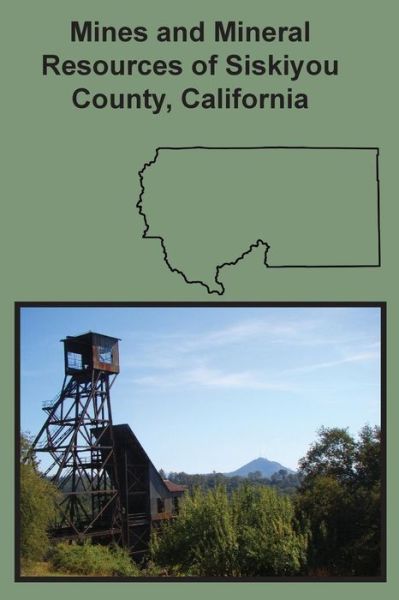 Mines and Mineral Resources of Siskiyou County, California - Chas Volney Averill - Books - Sylvanite, Inc - 9781614740933 - March 24, 2016