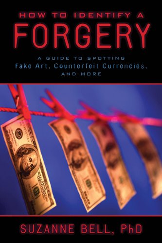 How to Identify a Forgery: A Guide to Spotting Fake Art, Counterfeit Currencies, and More - Suzanne Bell - Książki - Skyhorse Publishing - 9781620875933 - 9 lipca 2013