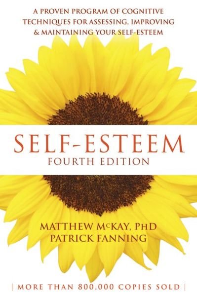 Cover for Matthew McKay · Self-Esteem, 4th Edition: A Proven Program of Cognitive Techniques for Assessing, Improving, and Maintaining Your Self-Esteem (Paperback Book) [4 Rev edition] (2016)