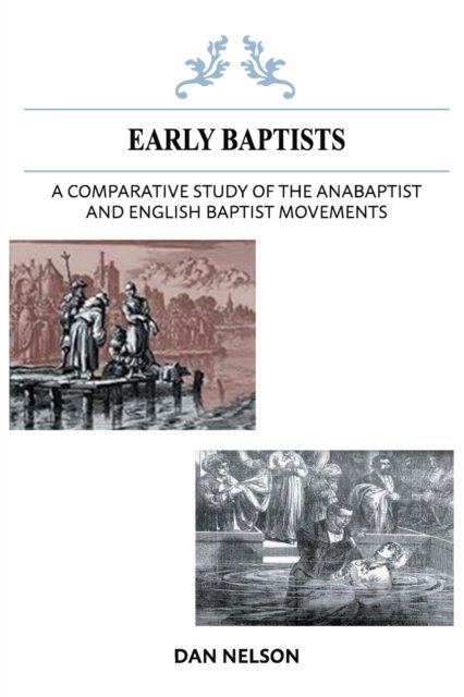 Cover for Dan Nelson · A Comparative Study of the Anabaptist and English Baptist Movements (Paperback Book) (2021)
