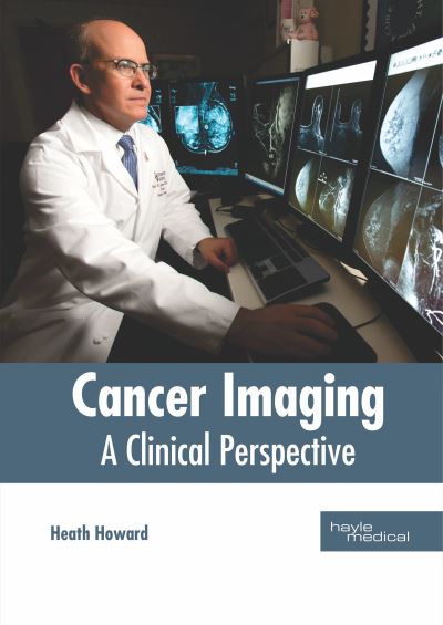 Cover for Heath Howard · Cancer Imaging: A Clinical Perspective (Hardcover Book) (2019)