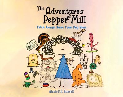 Cover for Alexis D K Russell · The Adventures of Pepper Mill: Fifth Annual Bean Town Dog Show (Paperback Book) (2023)