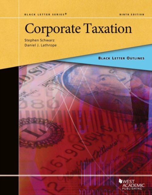 Black Letter Outline on Corporate Taxation - Black Letter Outlines - Stephen Schwarz - Books - West Academic Publishing - 9781642428933 - August 30, 2019