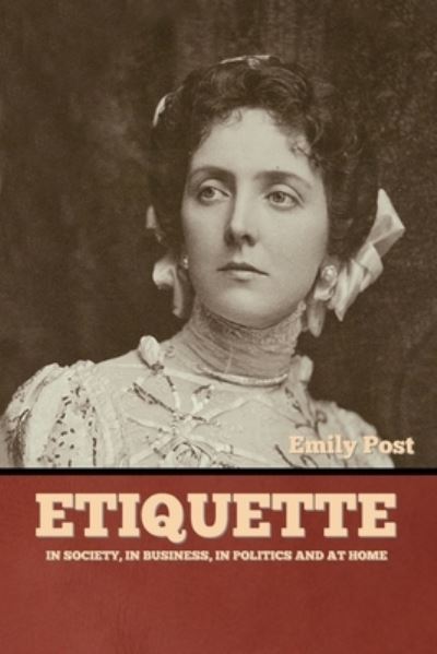 Etiquette - Emily Post - Kirjat - IndoEuropeanPublishing.com - 9781644396933 - maanantai 9. toukokuuta 2022