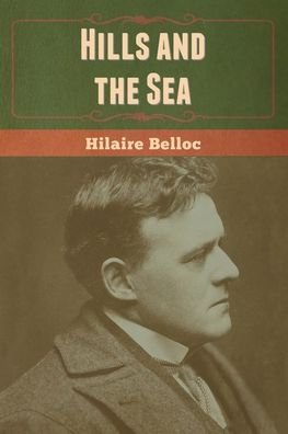 Cover for Hilaire Belloc · Hills and the Sea (Taschenbuch) (2020)