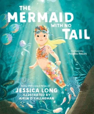The Mermaid with No Tail - Jessica Long - Livros - Sounds True Inc - 9781649630933 - 6 de novembro de 2023