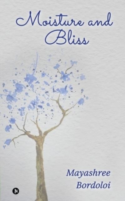 Cover for Mayashree Bordoloi · Moisture and Bliss (Paperback Book) (2020)