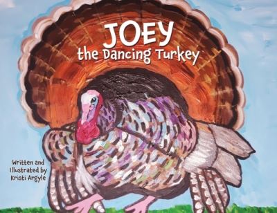 Cover for Kristi Argyle · Joey the Dancing Turkey (Paperback Book) (2021)