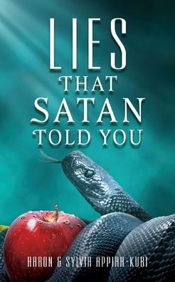 Lies That Satan Told You - Aaron Appiah-Kubi - Books - Salem Author Services - 9781662819933 - August 2, 2021