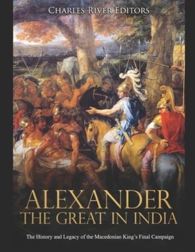 Cover for Charles River Editors · Alexander the Great in India (Paperback Bog) (2019)