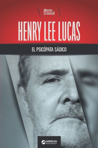 Cover for Mente Criminal · Henry Lee Lucas, el psicopata sadico (Paperback Book) (2021)