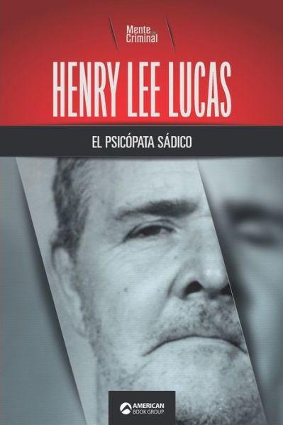 Cover for Mente Criminal · Henry Lee Lucas, el psicopata sadico (Pocketbok) (2021)