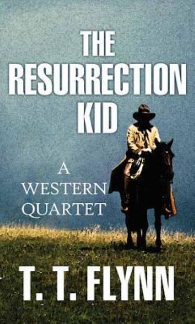 Cover for T T Flynn · The Resurrection Kid (Hardcover Book) (2017)