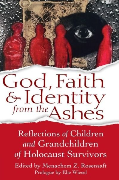 Menachem Z. Rosensaft · God, Faith & Identity from the Ashes: Reflections of Children and Grandchildren of Holocaust Survivors (Pocketbok) (2015)