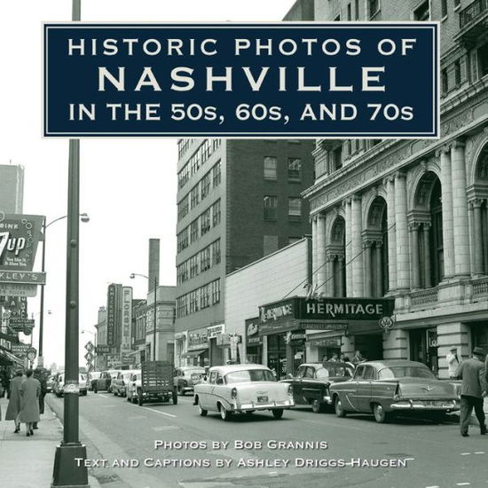 Cover for Ashley Driggs Haugen · Historic Photos of Nashville in the 50s, 60s, and 70s - Historic Photos (Hardcover Book) (2009)