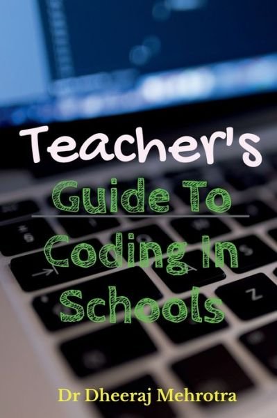 Cover for Dheeraj Mehrotra · Teacher's Guide To CODING in Schools (Paperback Book) (2021)