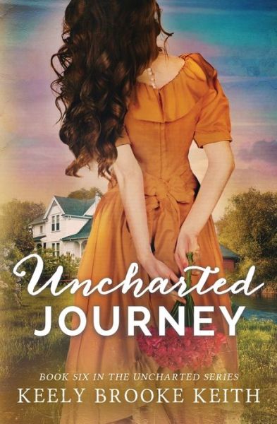 Cover for Keely Brooke Keith · Uncharted Journey - Uncharted (Pocketbok) (2018)