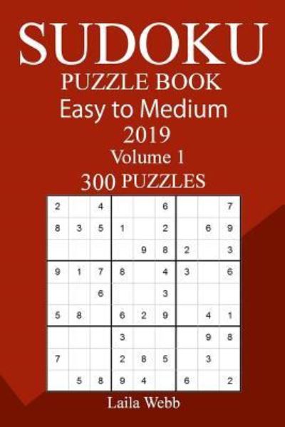 Cover for Laila Webb · 300 Easy to Medium Sudoku Puzzle Book 2019 (Paperback Book) (2018)