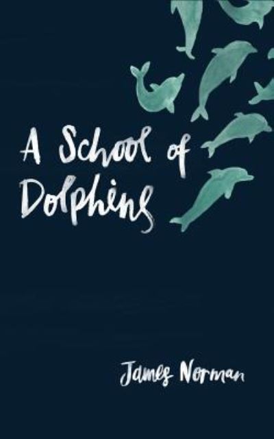 Cover for James Norman · A School of Dolphins (Paperback Book) (2019)