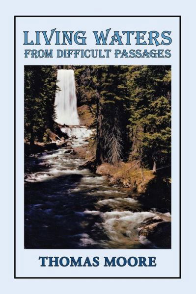 Living Waters from Difficult Passages - Thomas Moore - Livros - AuthorHouse - 9781728335933 - 14 de novembro de 2019