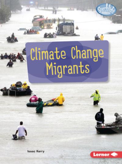 Cover for Isaac Kerry · Climate Change Migrants - Searchlight Books — Spotlight on Climate Change (Paperback Book) (2022)