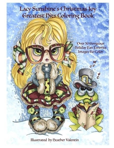 Lacy Sunshine's Christmas Joy Greatest Hits Coloring Book - Heather Valentin - Bücher - Createspace Independent Publishing Platf - 9781729507933 - 20. September 2018