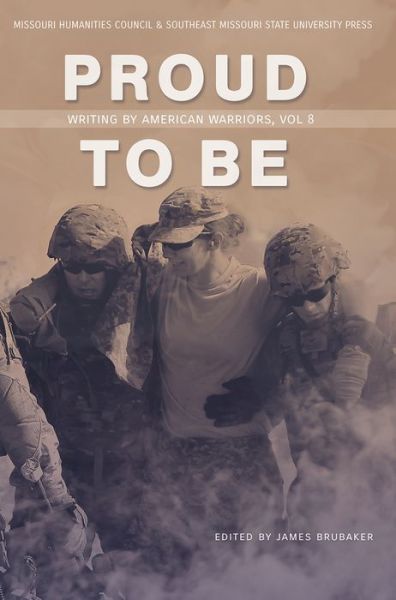 Cover for Proud to Be: Writing by American Warriors, Volume 8 - Proud to Be (Paperback Book) (2019)