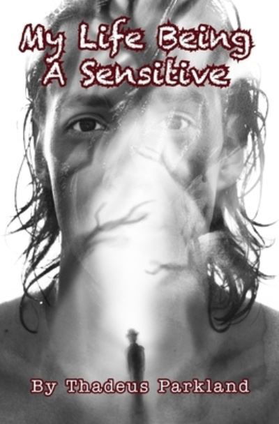 Cover for Thadeus Parkland · My Life Being A Sensitive (Paperback Bog) (2020)