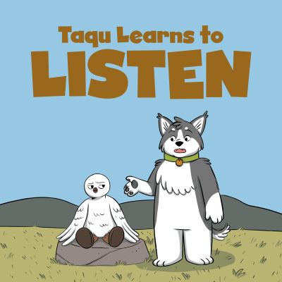 Cover for Arvaaq Press · Taqu Learns to Listen: English Edition - Nunavummi Reading Series|Social Emotional Learning (Paperback Book) [English edition] (2018)