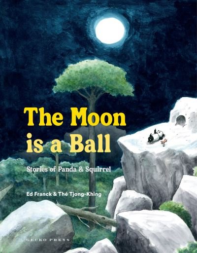 Cover for Ed Franck · The Moon Is a Ball: Stories of Panda and Squirrel (Hardcover Book) (2023)