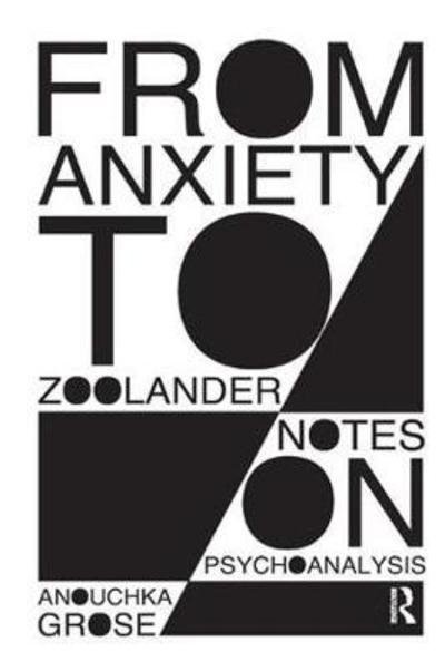 Cover for Anouchka Grose · From Anxiety to Zoolander: Notes on Psychoanalysis (Pocketbok) (2017)