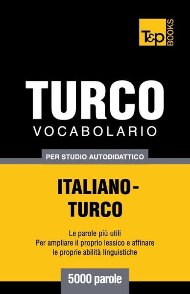 Cover for Andrey Taranov · Vocabolario Italiano-turco Per Studio Autodidattico - 5000 Parole (Paperback Bog) [Italian edition] (2013)