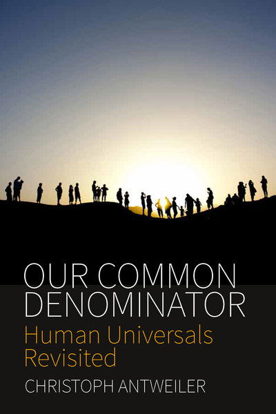 Cover for Christoph Antweiler · Our Common Denominator: Human Universals Revisited (Hardcover Book) (2016)