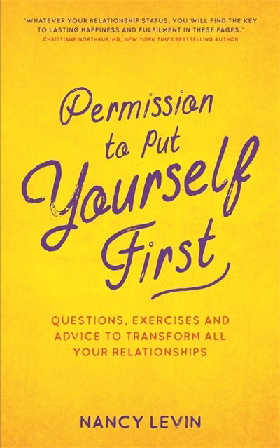 Cover for Nancy Levin · Permission to Put Yourself First: Questions, Exercises and Advice to Transform All Your Relationships (Pocketbok) (2019)